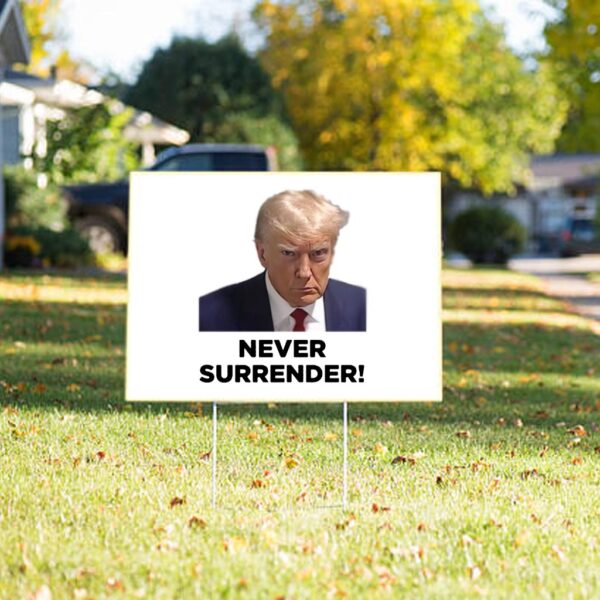 Trump 2024: Never Surrender Yard Sign for Patriotic Americans