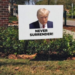 Trump 2024 Never Surrender Yard Signs