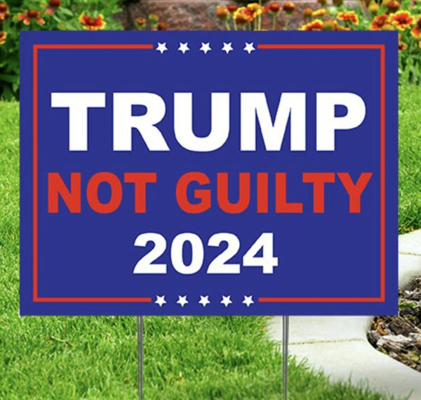 Trump 2024 Not Guilty Yard Sign: Show Your Support for the Former President - Image 2