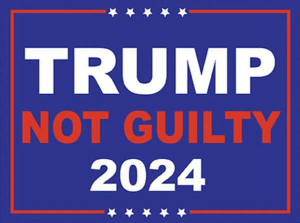 Trump 2024 Not Guilty Yard Sign: Show Your Support for the Former President