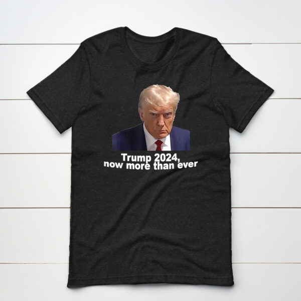 Trump 2024: Now More Than Ever - Show Your Support with Our Exclusive Shirt - Image 2