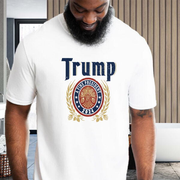 Trump 2024: A Fine President T-Shirt - Image 2