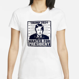 Trump 2024 WANTED For President Mugshot White T Shirts