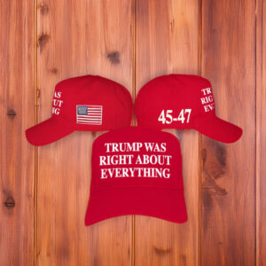 Trump 45 - 47 Was Right Hat