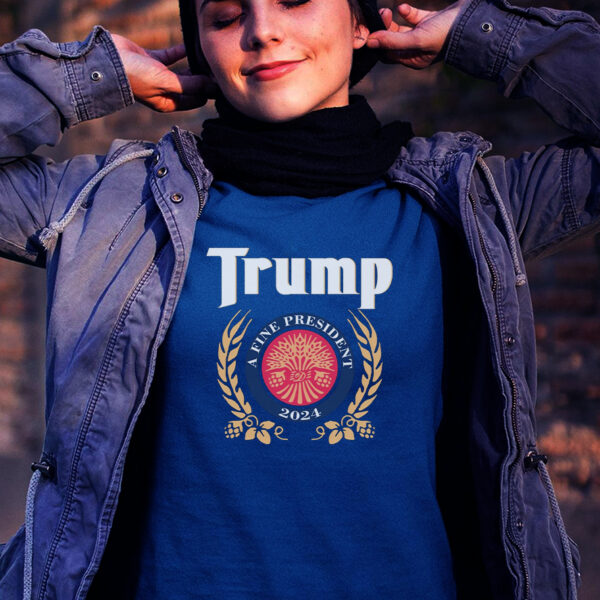 Trump 2024: A Fine President T-Shirt - Image 2