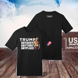 Trump Anybody Anytime Anyplace Black Shirts