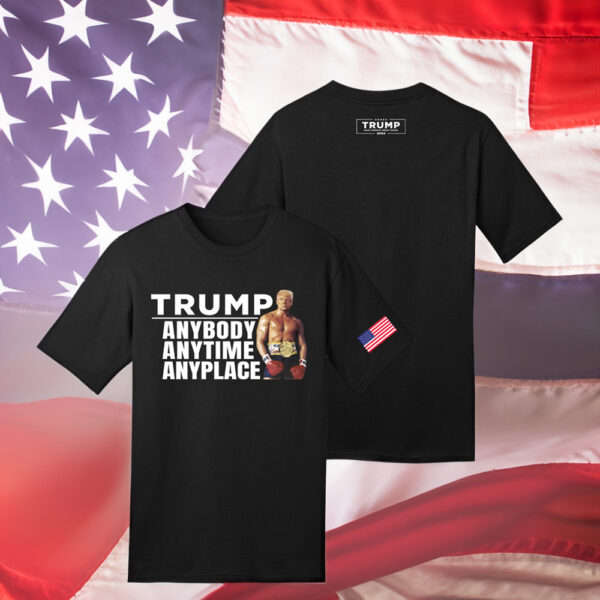 Trump: Anytime, Anywhere, Anyplace Black T-Shirt