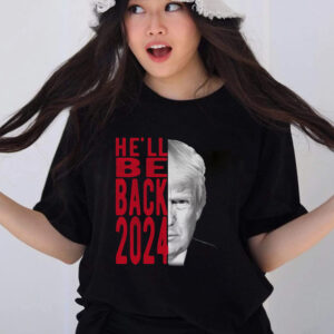 Trump For 2024 Hell Be Back T Shirts