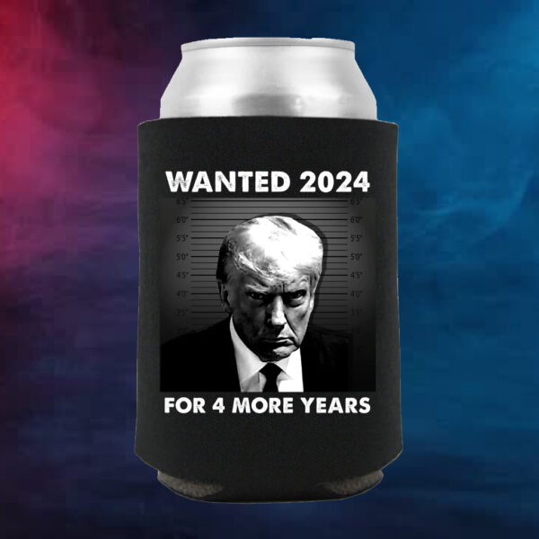 Trump For 4 More Year WANTED FOR PRESIDENT Beverage Cooler - Image 2