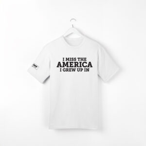 Trump I Miss The America I Grew Up In Shirt