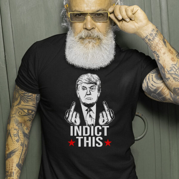 Indict Trump: Hilarious Donald Trump T-Shirt for Political Humor