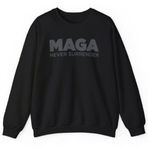 Trump MAGA Never Surrender Black Crewneck Sweatshirt