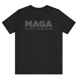 Trump MAGA Never Surrender Black Unisex Shirt