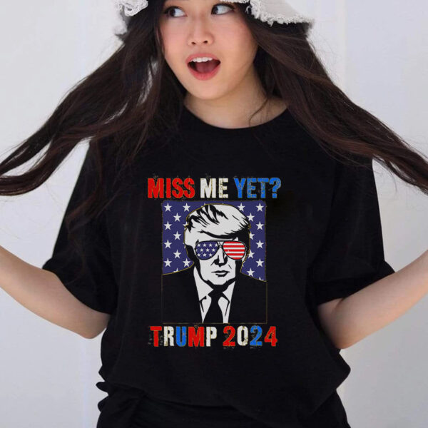 Trump 2024: Miss Me Yet? Patriotic 4th of July T-Shirt