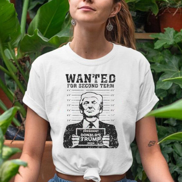 Trump Mugshot 2024: Wanted for Second Term T-Shirt