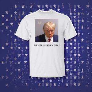 Trump Mugshot Never Surrender T Shirt