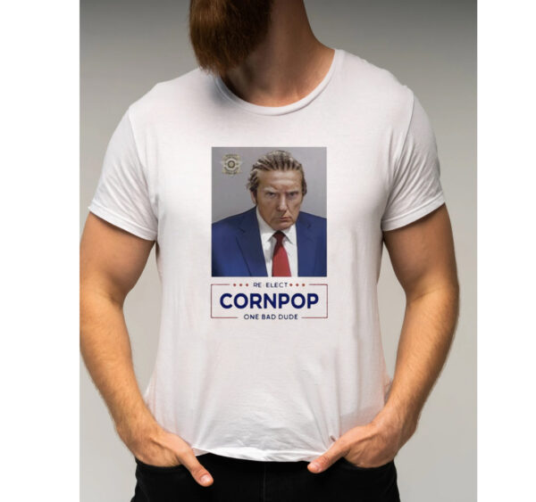 Trump Mugshot Re-Elect Cornpop One Bad Dude T-Shirt: Show Your Support for the 45th President