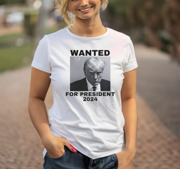 Trump Mugshot Wanted For President 2024 T-Shirt: Show Your Support for the Impeached Ex-President - Image 3