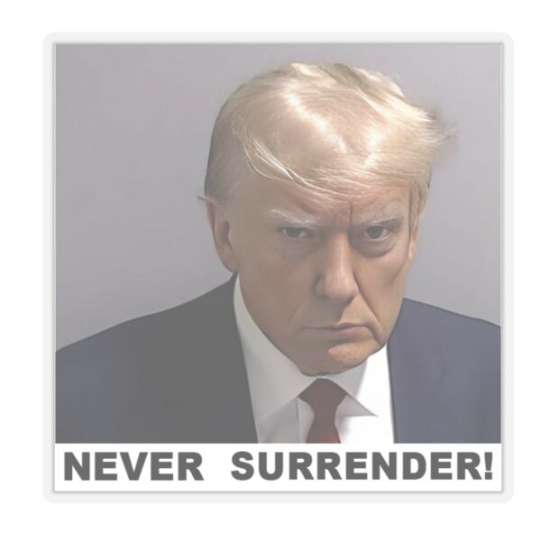 Trump Never Surrender Kiss-Cut Stickers: Show Your Unwavering Support - Image 2