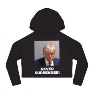 Trump Never Surrender Ladys Cropped Hoodie