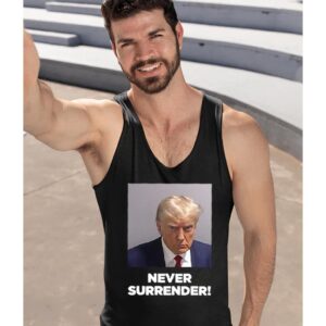 Trump Never Surrender Tank Top T Shirts