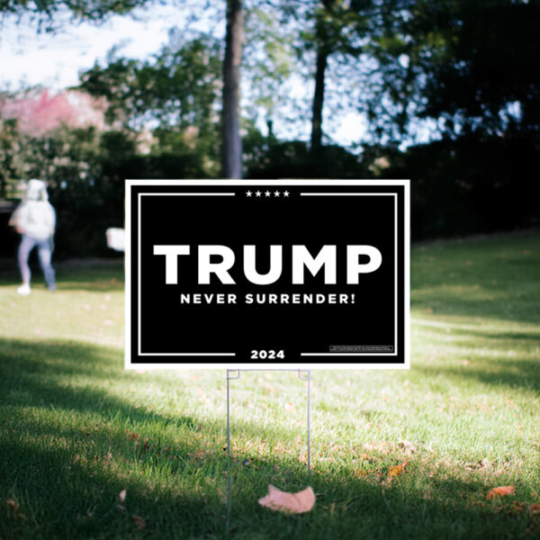 Trump Never Surrender Yard Sign