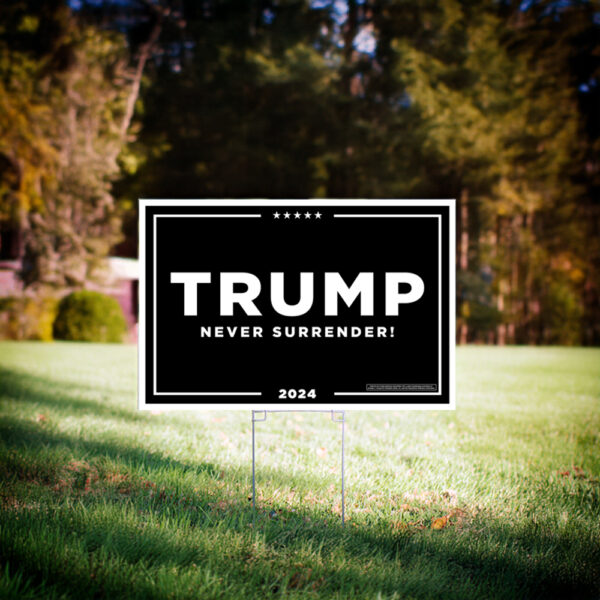 Trump Never Surrender Yard Sign us