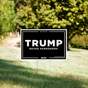 Trump Never Surrender Yard Signs