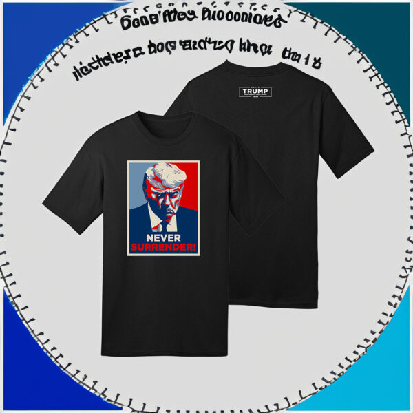 Unleash Your Patriotism: Trump New Never Surrender T-Shirt - Image 3