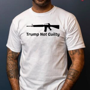 Trump Not Guilty Gun Shirts