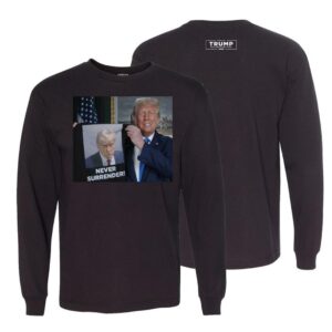 Trump Shows Off Trump Mugshot Never Surrender Long Sleeve T Shirt