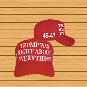 Trump Was Right About Everything Hat Cap