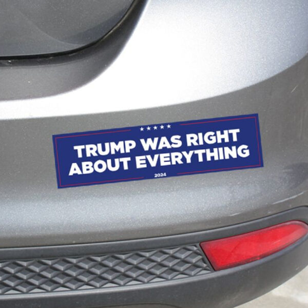 Trump Was Right About Everything: Magnetic Bumper Sticker