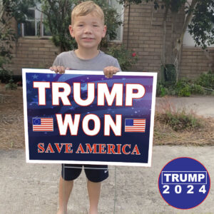 Trump Won Save America Yard Sign For Donald Trump for 47th President