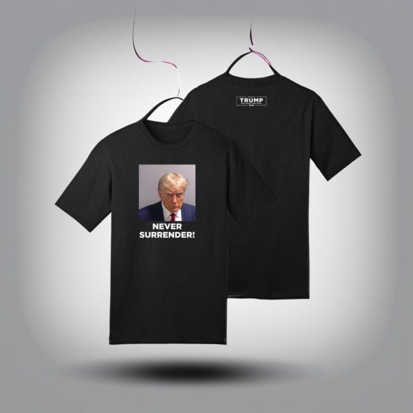 Trump's Mug Shot: Never Surrender T-Shirt - Image 4