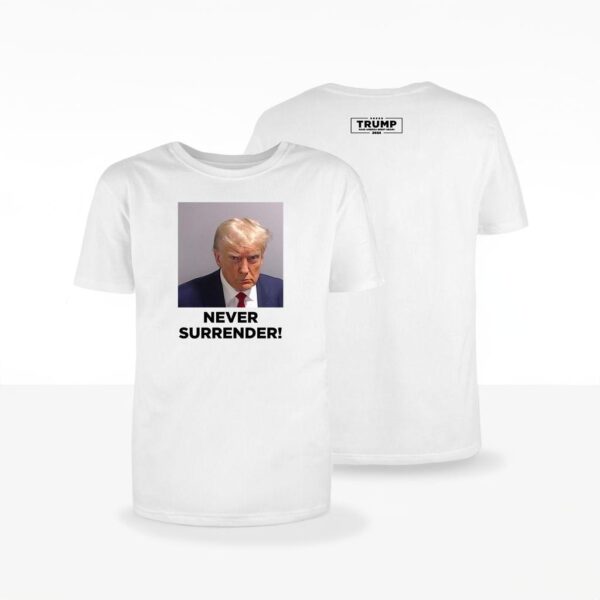 Never Surrender: Show Your Support for Trump 2024 with Our Exclusive T-Shirt - Image 4