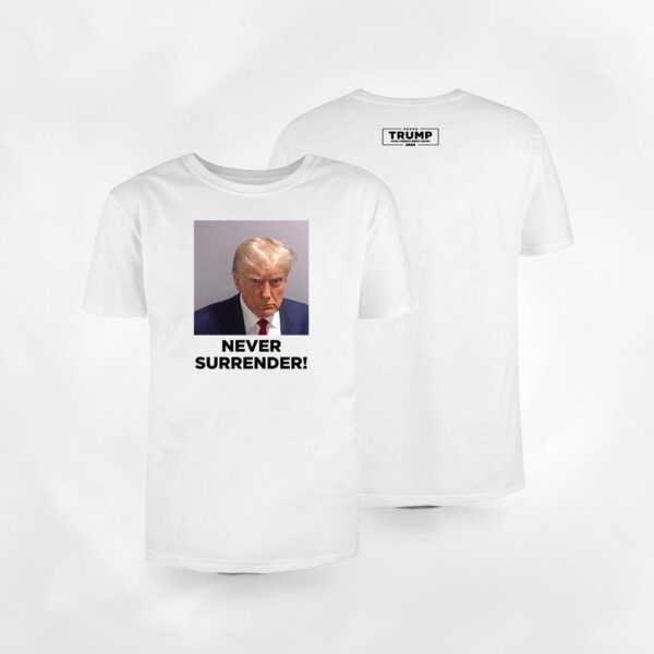 Trump's Mug Shot: Never Surrender T-Shirt