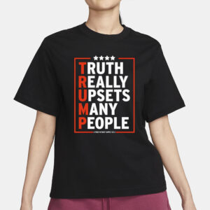 Truth Really Upsets Many People Trump 2024 T Shirt3