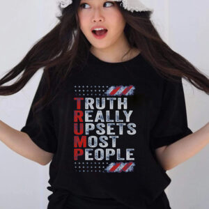 Truth Really Upsets Most People Tee Us Flag Top Trump 2024 Gift T Shirts