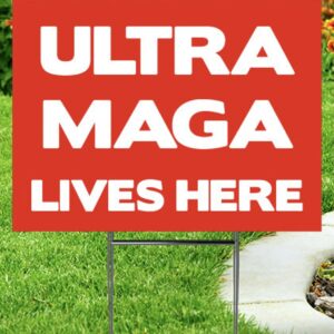 ULTRA MAGA LIves Here Yard sign