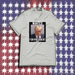 Wanted For President 2024 Unisex t shirt Awakened Patriot Trumps Mugshot Trump 2024 T Shirt