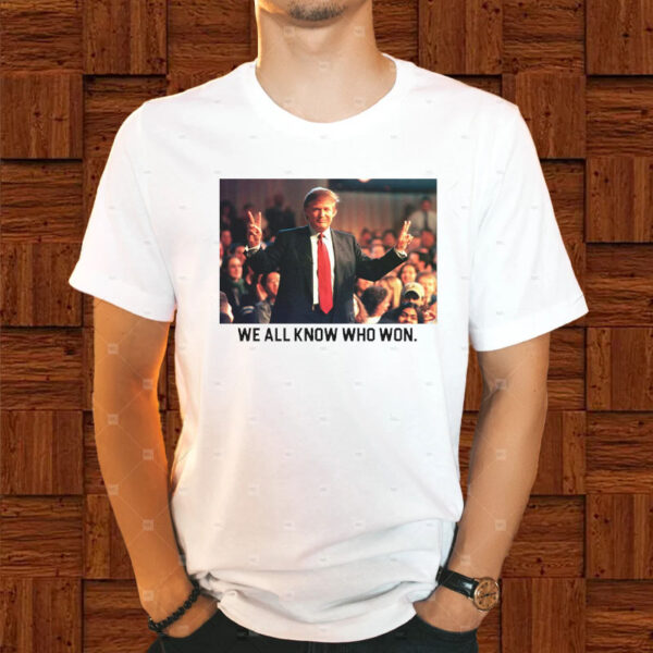 Declare Your Victory with the "We All Know Who Won" T-Shirt