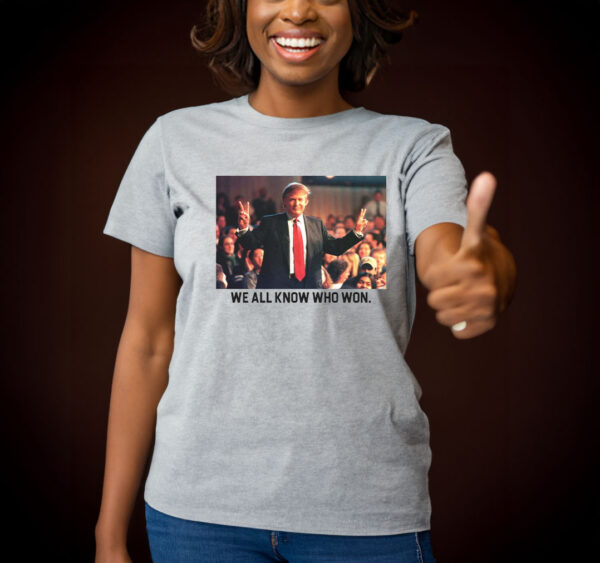 We All Know Who Won T-Shirt: Show Your Support for Trump 2024 - Image 2