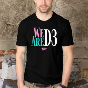 We Are D3 T Shirts