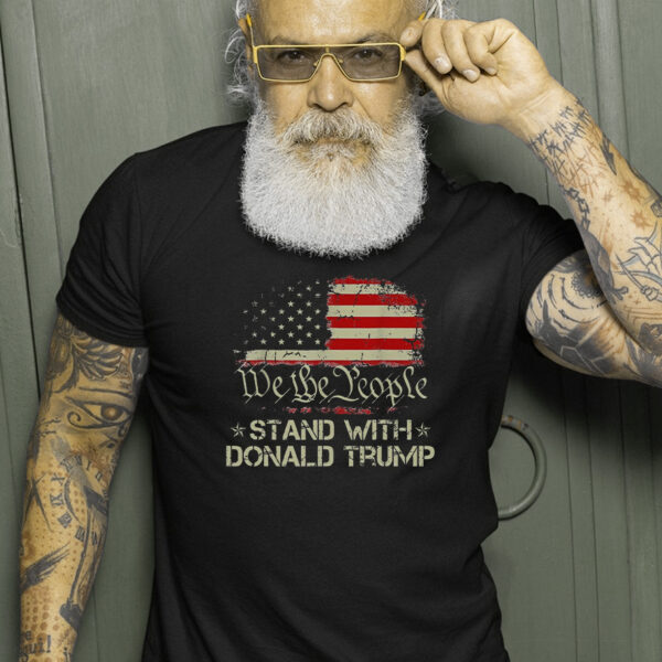 We The People Stand With Donald Trump 2024 American Flag Patriotic T-Shirt