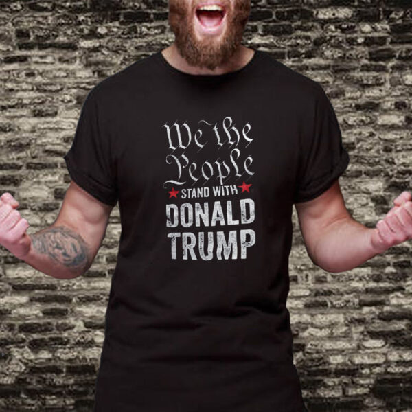 Show Your Support: We The People Stand With Donald Trump 2024 T-shirt - Image 2