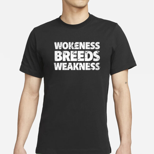 Wokeness Breeds Weakness: The T-Shirt for the Strong and Independent