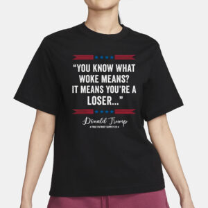 You Know What Woke Means It Means Youre a Loser Trump 2024 Anti Woke Unisex Classic T Shirt3