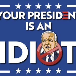 Your President is an Idiot Joe Biden 2024 YARD SIGN