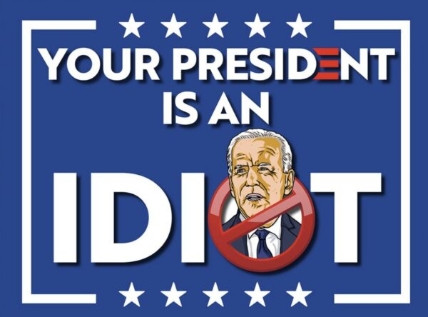 Your President is an Idiot Joe Biden 2024 Yard Sign: Express Your Political Views with Humor - Image 2